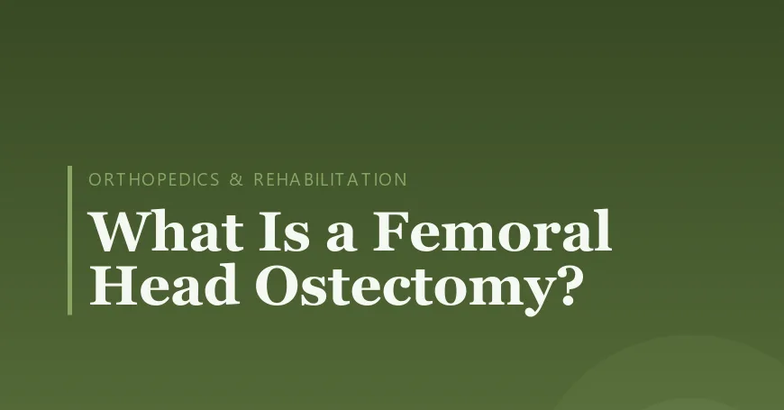 What Is a Femoral Head Ostectomy?